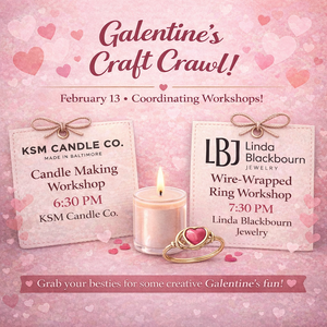 Galentines Day Craft Crawl February 13 - Make a Candle at KSM and a Wire Wrapped Ring at LBJ